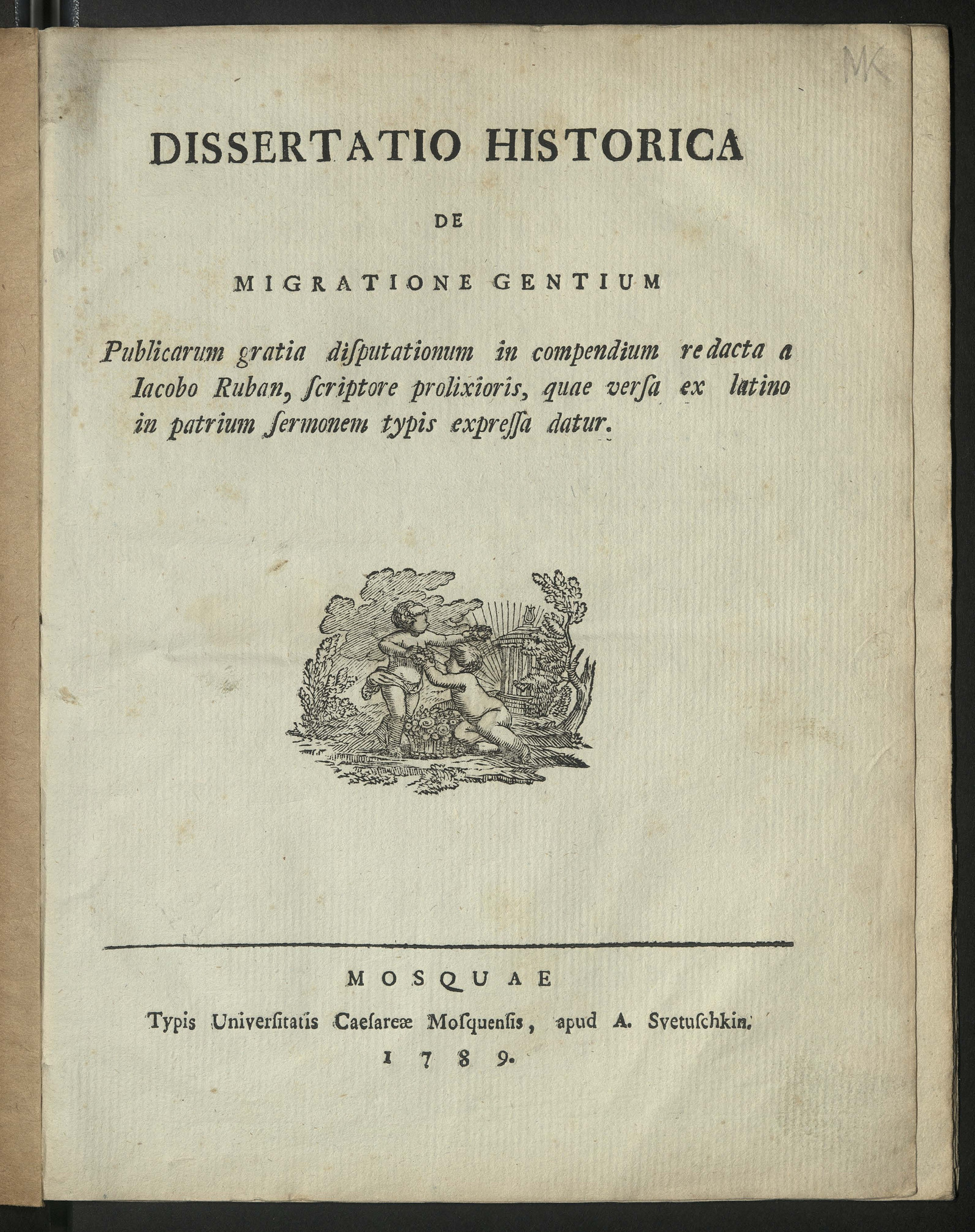 Изображение книги Dissertatio historica de migratione gentium publicarum gratia disputationum in compendium redacta a Jacobo Ruban, scriptore prolixioris, quae versa ex latino in patrium sermonem typis expressa datur