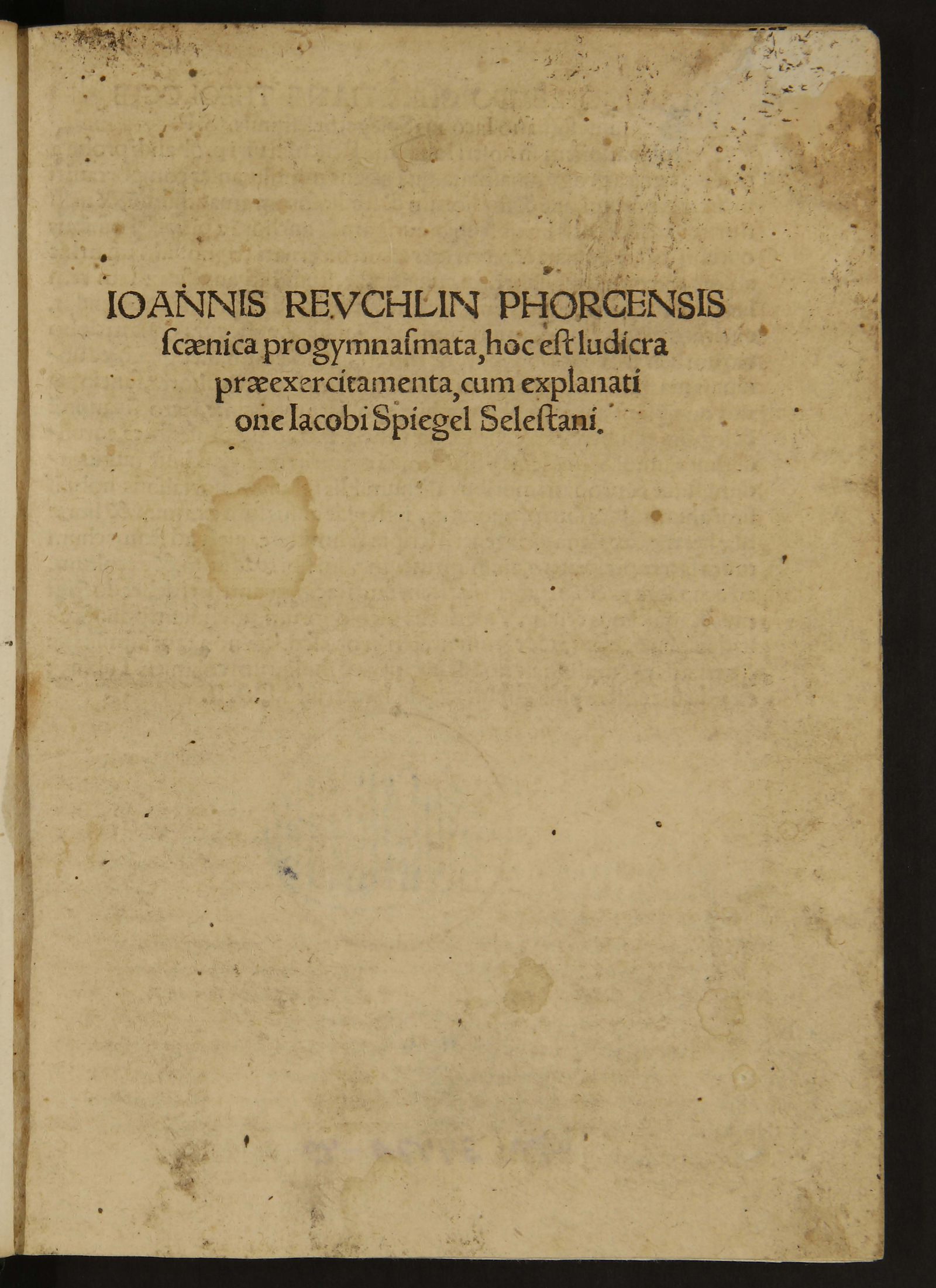 Изображение Ioannis Reuchlin Phorcensis scaenica progymnasmata, hoc est ludicra praeexercitamenta