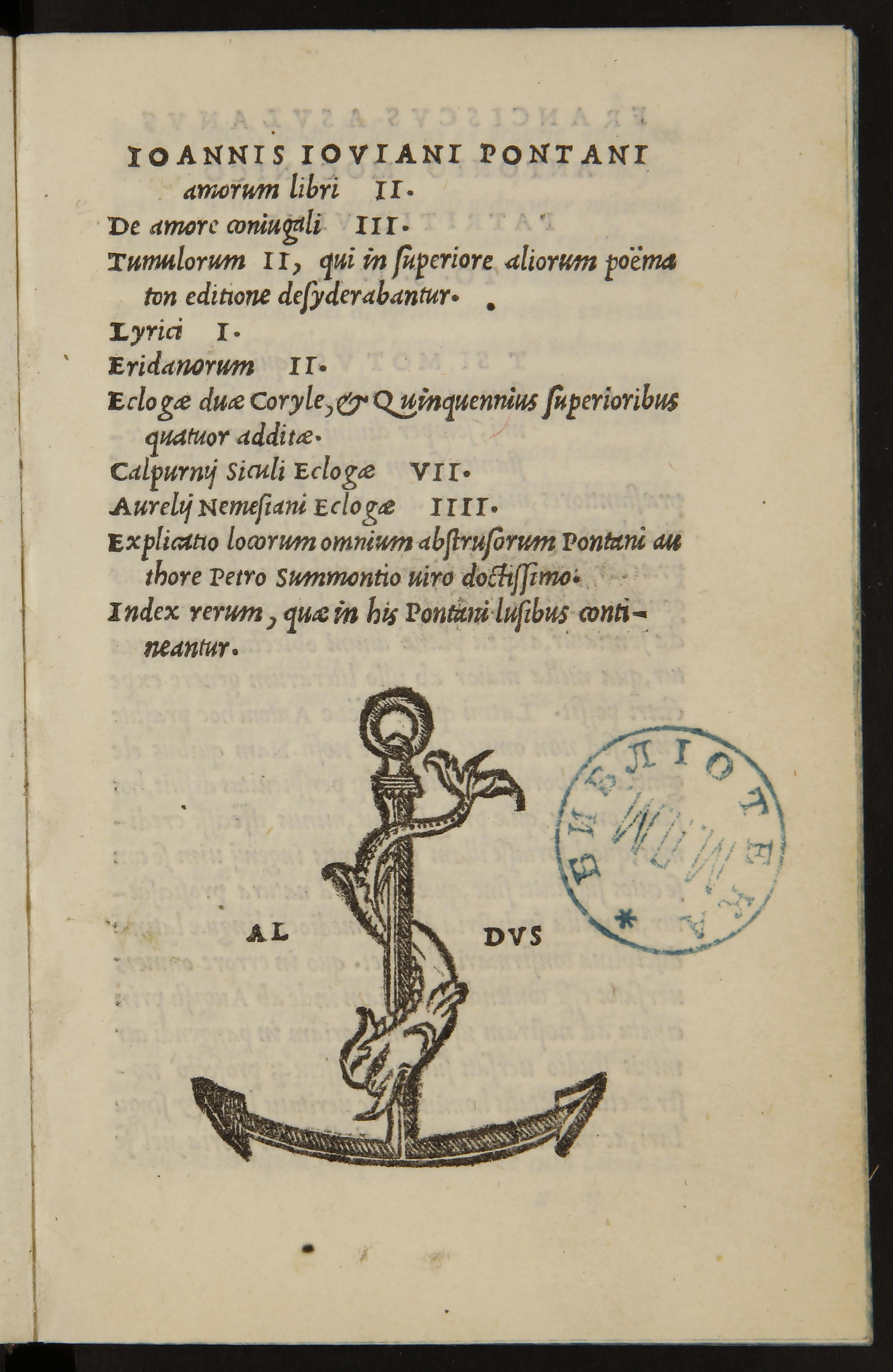 Изображение Ioannis Ioviani Pontani amorum libri II De amore coniugali III. Tumulorum II, qui in superiore aliorum poëmaton editione desyderabantur. Lyrici I. Eridanorum II. Eclogae duae Coryle, et Quinquennius superioribus quatuor additæ. Calpurnii Siculi Eclogæ VII. Aurelii Nemeslani Eclogæ IIII. : Explicatio locorum omnium abstrusorum Pontani authore Petro Summonti viro doctissimo