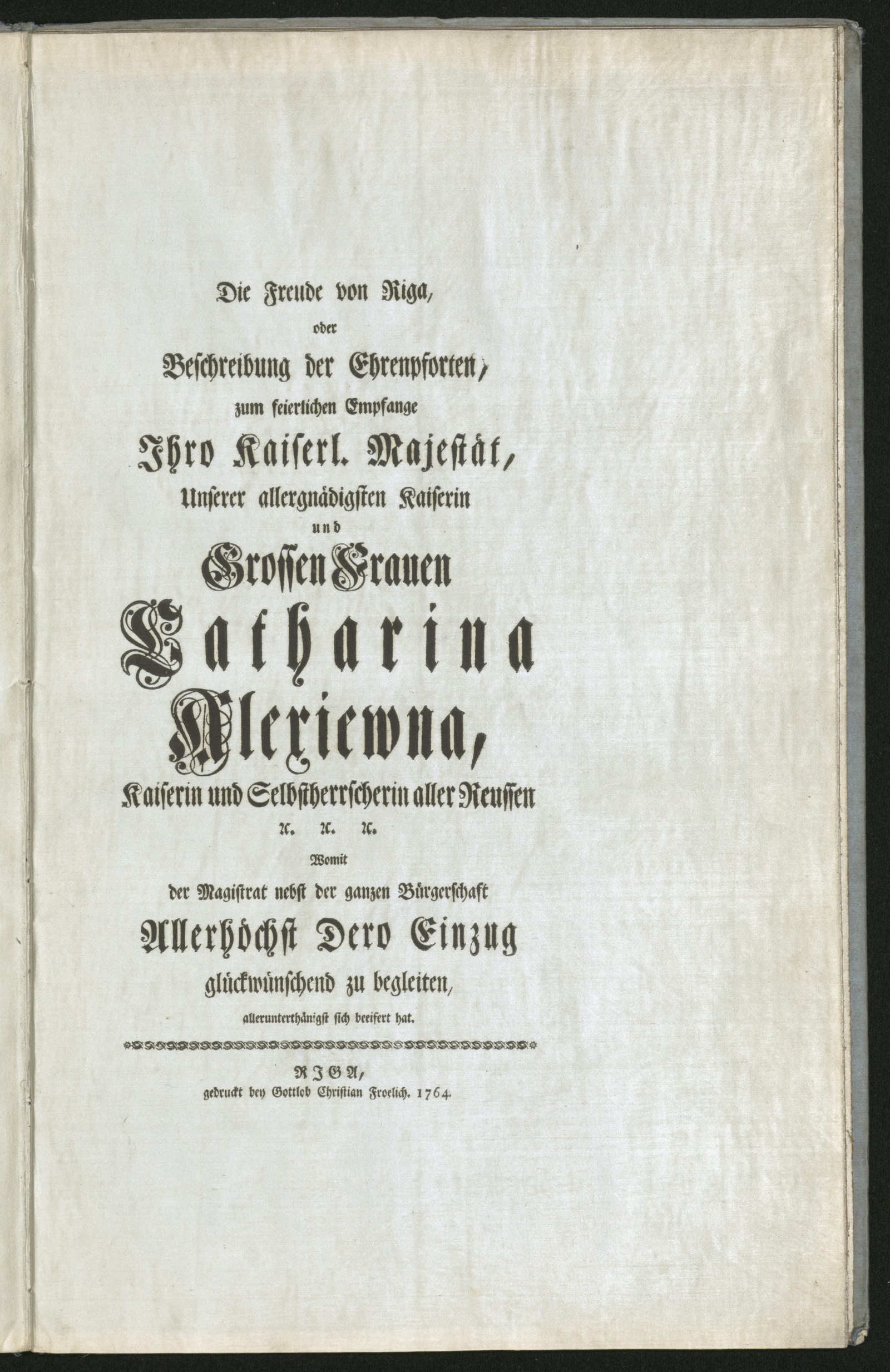 Изображение книги Die Freude von Riga, oder Beschreibung der Ehrenpforten, zum feierlichen Empfange Ihro Kaiserl