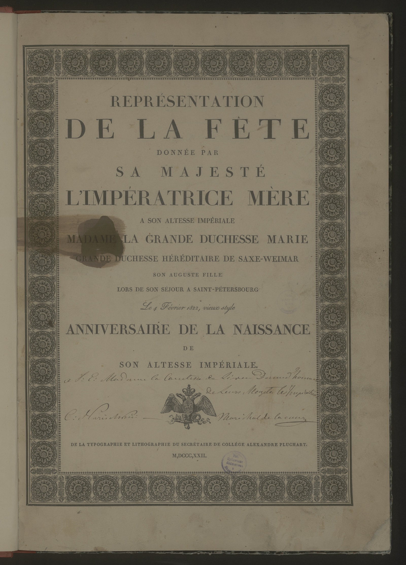 Изображение книги Représentation de la fête donnée par Sa Majesté l'Impératrice Mère a Son Altesse Impériale Madame la Grande Duchesse Marie grande duchesse héréditaire de Saxe-Weimar son auguste fille lors de son séjour a Saint-Pétersbourg le 4 février 1822, vieux style anniversaire de la naissance de Son Altesse Impériale