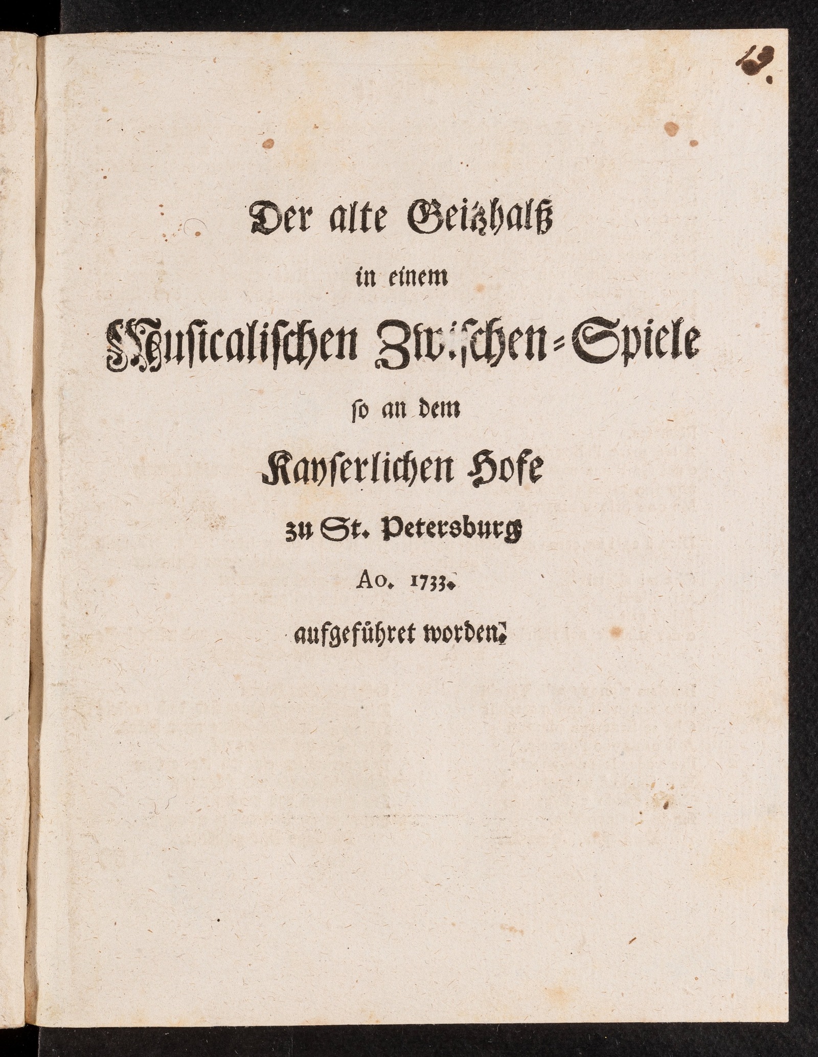 Изображение книги Der alte Geitzhalss in einem Musicalischen Zwischen-Spiele so an dem Kayserlichen Hofe zu St. Petersburg Ao. 1733. aufgeführet worden