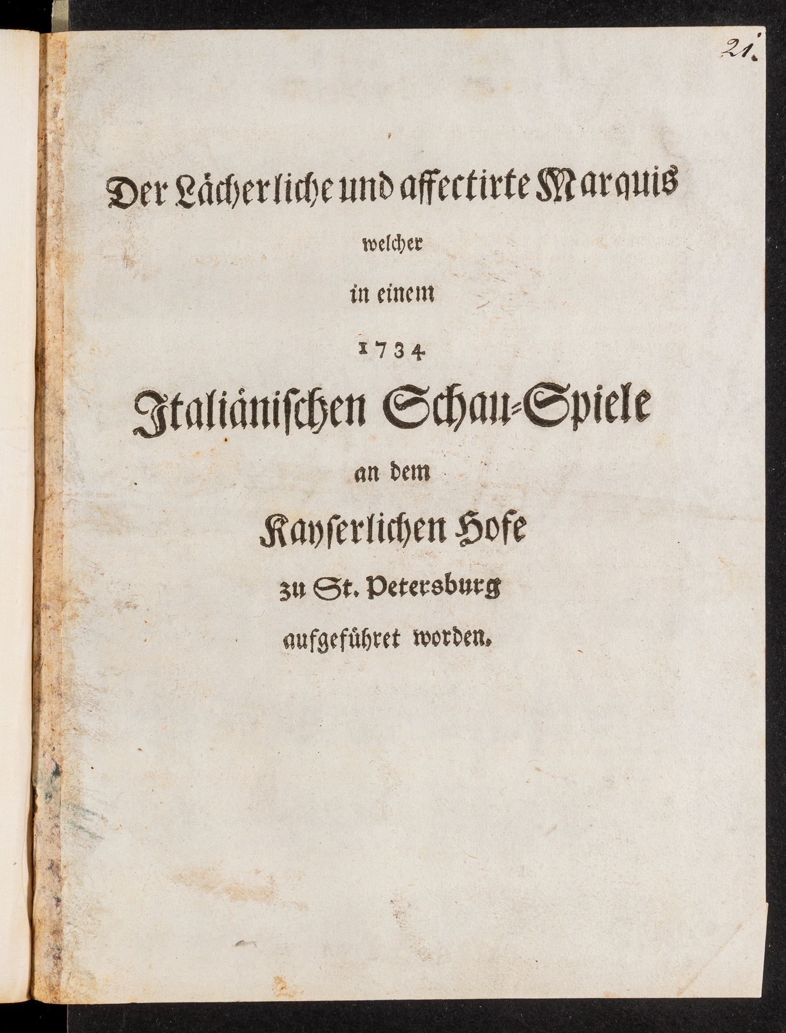 Изображение книги Der Lächerliche und affectirte Marquis welcher in einem 1734 Italiänischen Schau-Spiele an dem Kayserlichen Hofe zu St. Petersburg aufegeführet worden