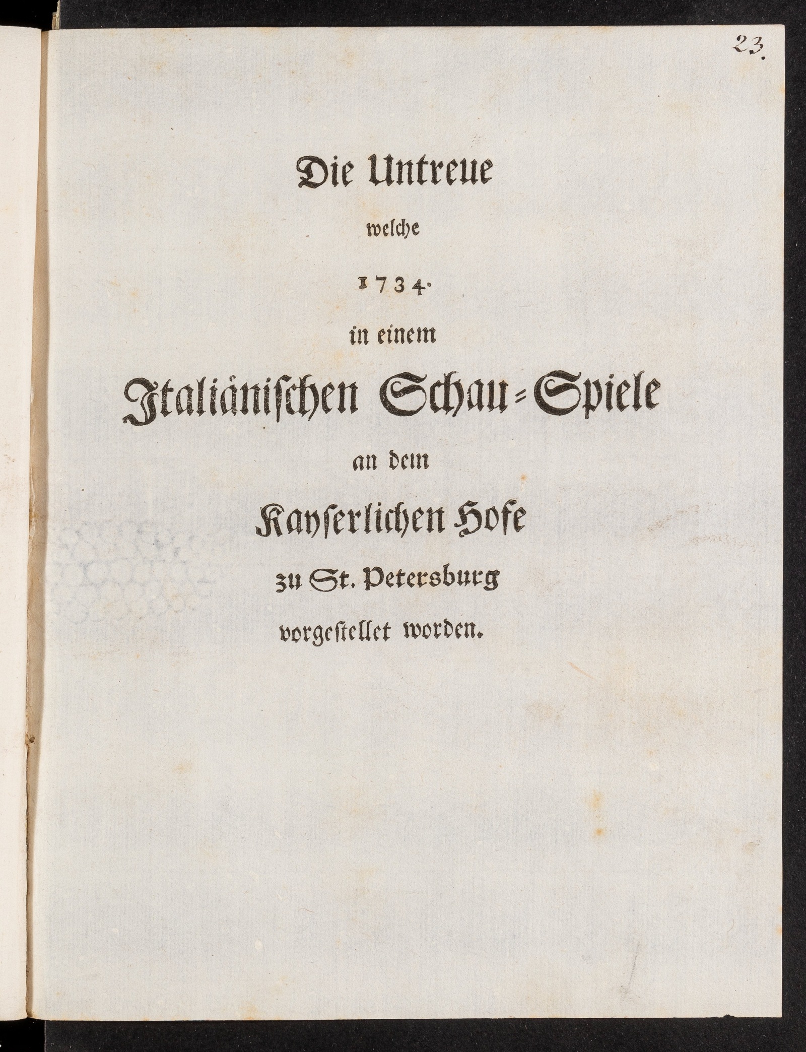 Изображение книги Die Untreue welche 1734. in einem Italiänischen Schau-Spiele an dem Kayserlichen Hofe zu St. Petersburg vorgestellet worden