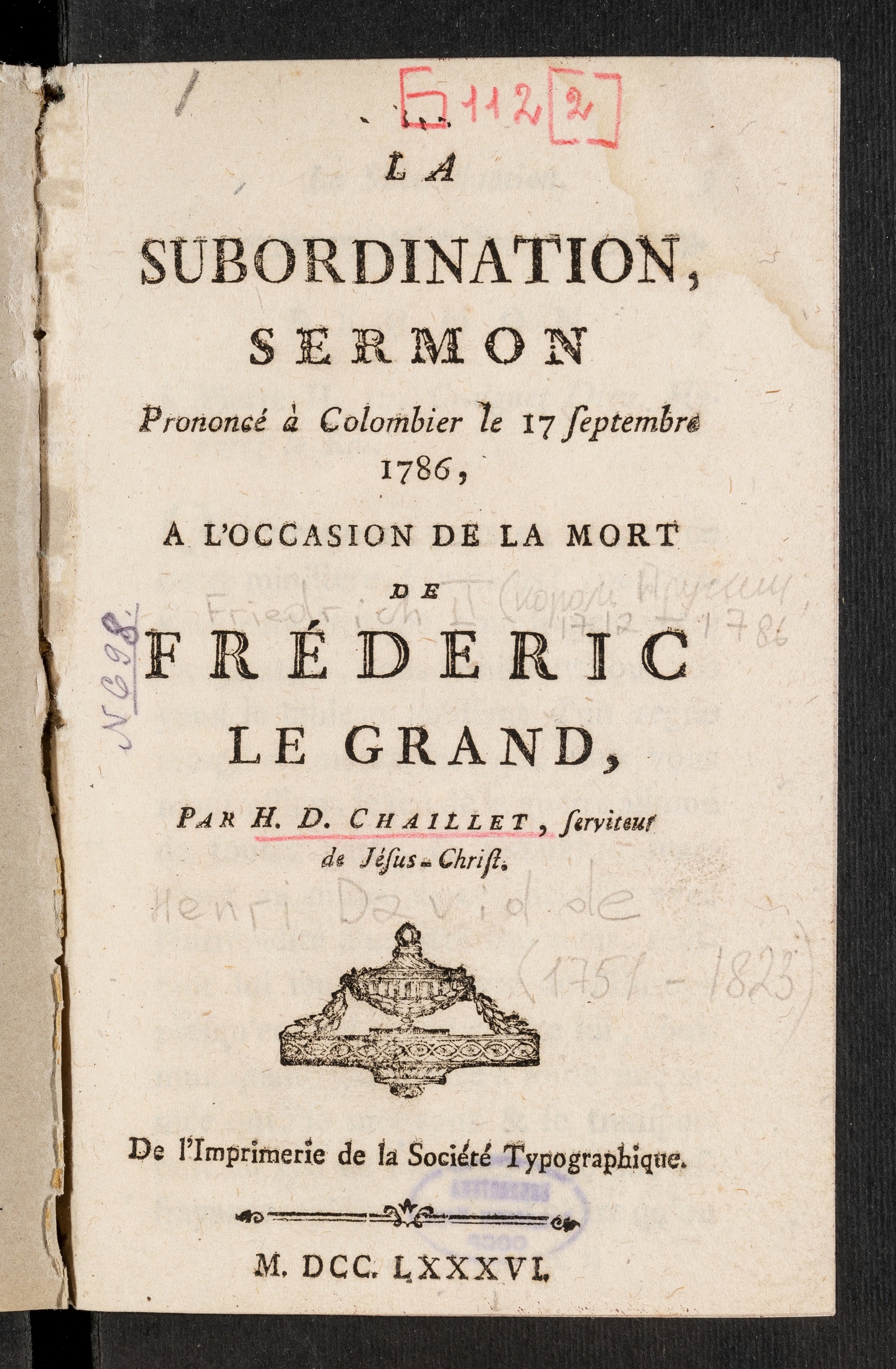 Изображение книги La Subordination, Sermon Prononcé à Colombier le 17 septembre 1786, a l'Occasion de la Mort de Fréderic le Grand, Par H. D. Chaillet, serviteur de Jesus-Christ