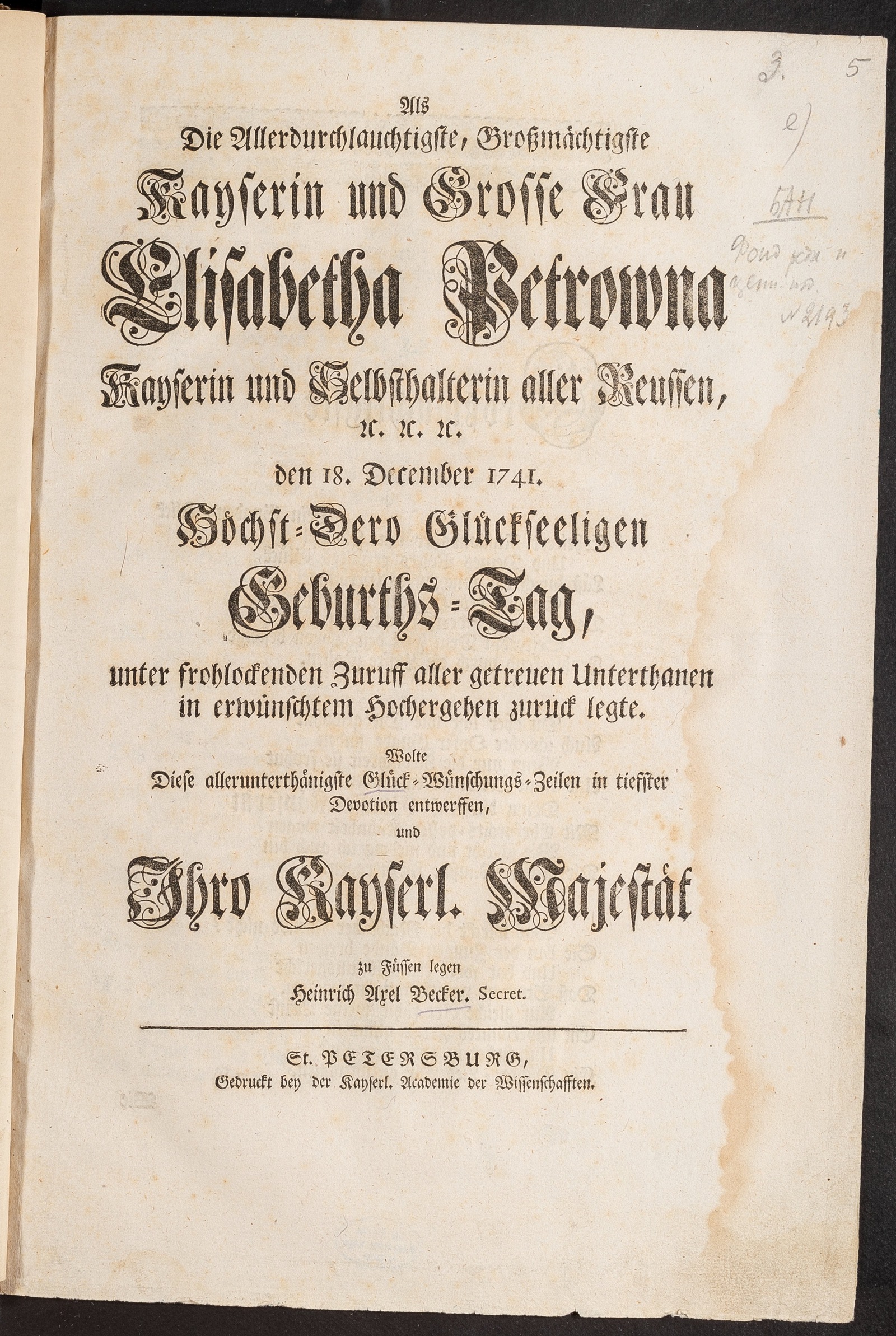 Изображение книги Als Die Allerdurchlauchtigste, Großmächtigste Kayserin und Grosse Frau Elisabetha Petrowna Kayserin und Selbsthalterin aller Reussen, etc. den 18. December 1741. Höchst-Dero Glückseeligen Geburths-Tag, unter frohlockenden Zuruff aller getreuen Unterthanen in erwünschtem Hochergehen zuruck legte