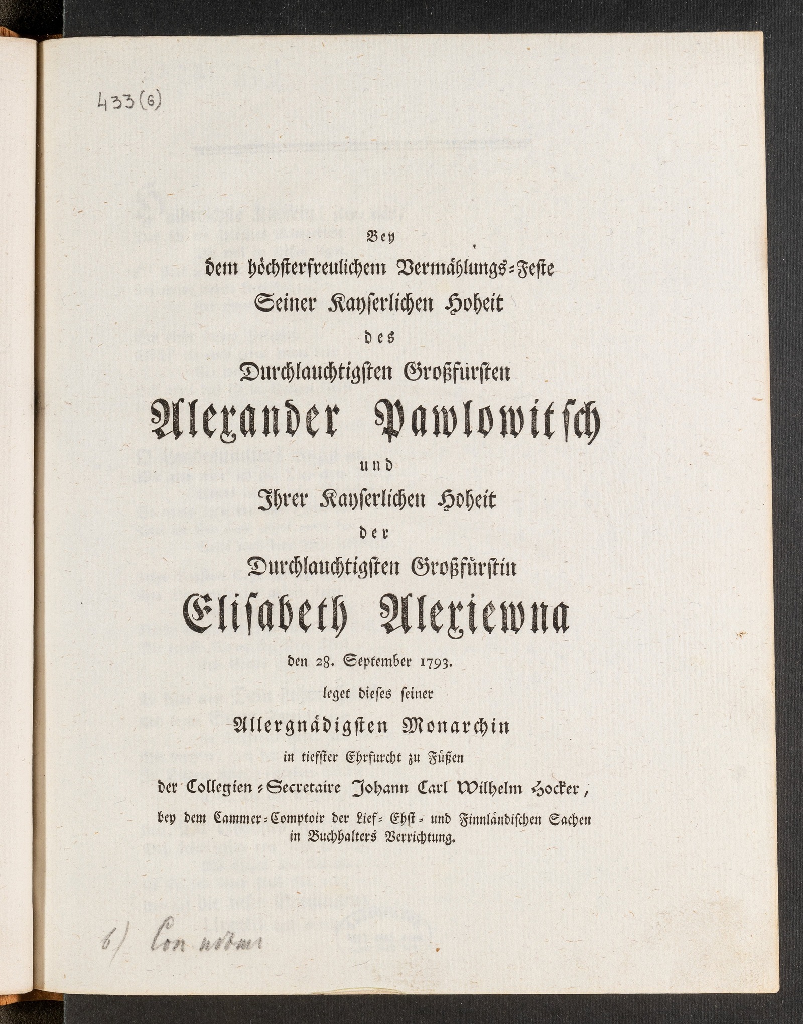 Изображение книги Bey dem höchsterfreulichem Vermählungs-Feste Seiner Kayserlichen Hoheit des Durchlauchtigsten Grossfursten Alexander Pawlowirsch und Ihrer Kayserlichen Hoheit der Durchlauchtigsten Grossfürstin Elisabeth Alexiewna den 28. September 1793