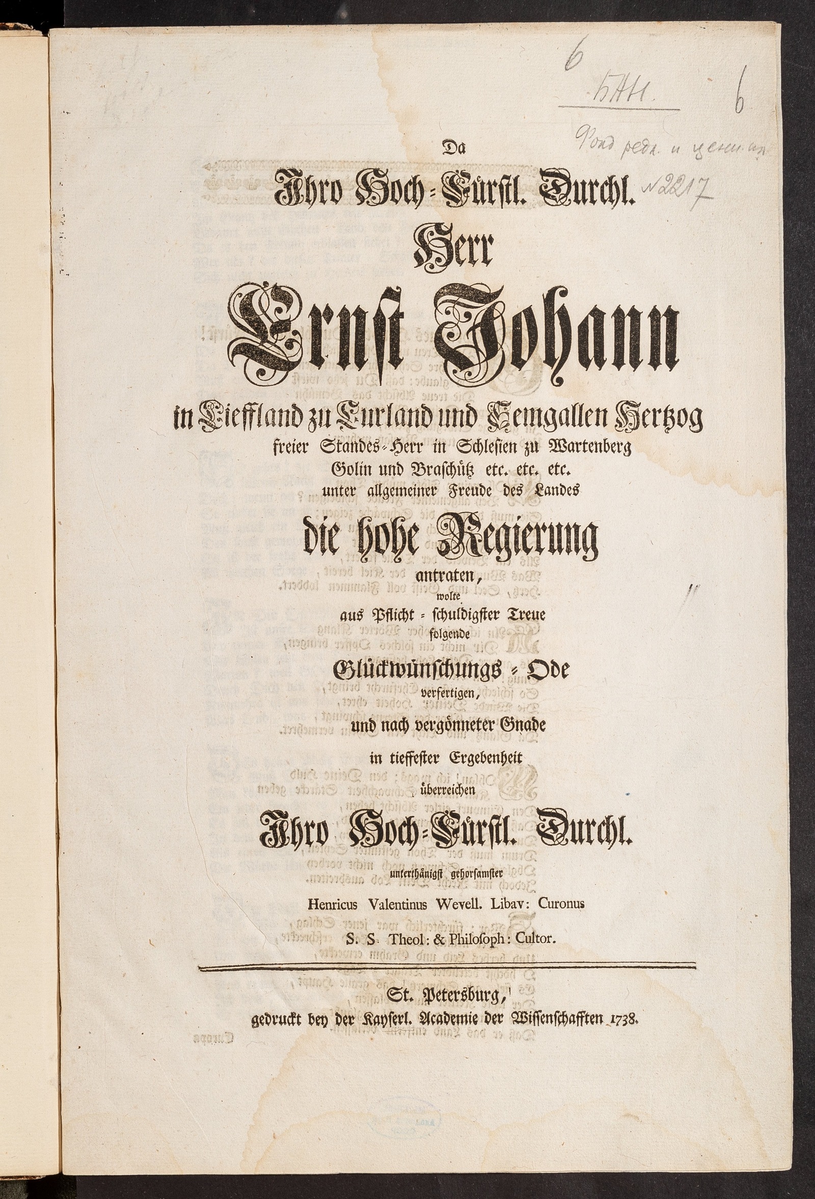 Изображение книги Da Ihro Hoch-Fürstl. Durchl. Herr Ernst Johann in Lieffland zu Curland und Semgallen Hertzog freier Standes-Herr in Schlesien zu Wartenberg Golin und Braschütz etc. unter allgemeiner Freude des Landes die hohe Regierung antraten, wolte aus Pflichtschuldigster Treue folgende Glückwünschungs-Ode verfertigen, und nach vergönneter Gnade in tieffester Ergebenheit überreichen