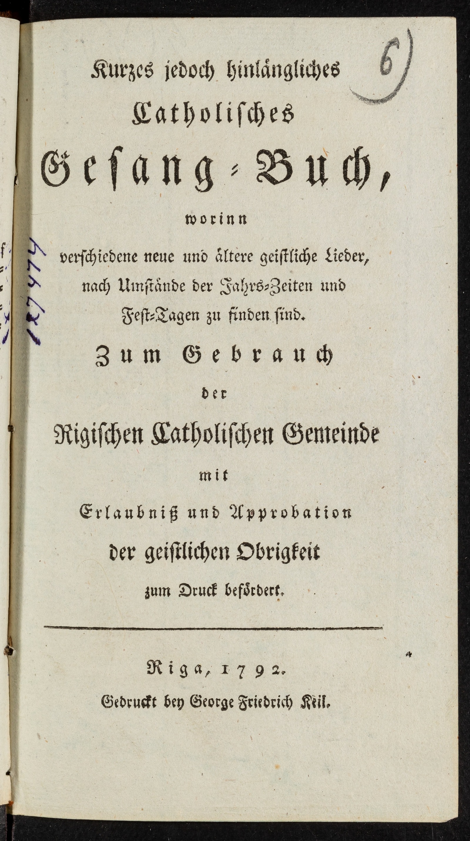 Изображение книги Kurzes jedoch hinlängliches Catholisches Gesang-Buch, worinn verschiedene neue und ältere geistliche Lieder, nach Umstände der Jahrs-Zeiten und Fest-Tagen zu finden sind