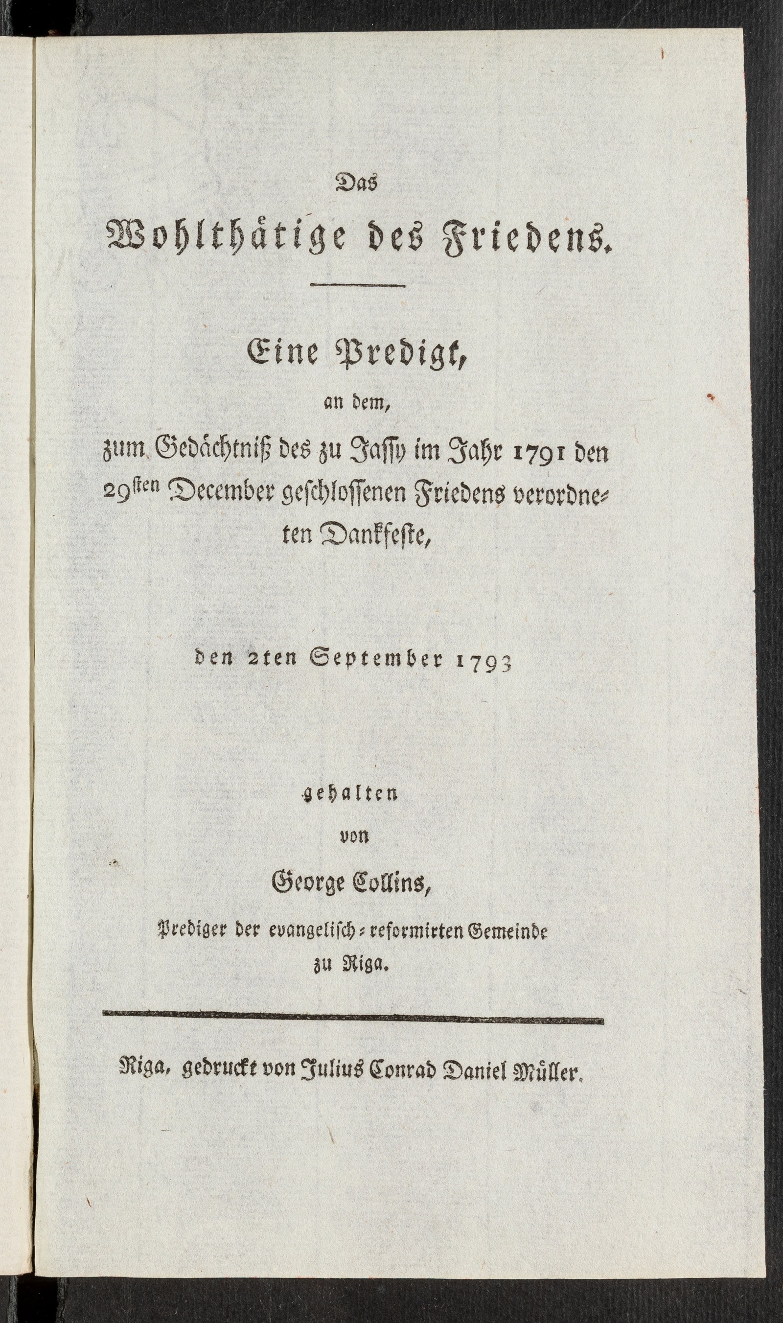 Изображение Das Wohlthätige des Friedens: Eine Predigt, an dem, zum Gedächtniss des zu Jassy im Jahr 1791 den 29sten December geschlossenen Friedens verordneten Dankfeste, den 2ten September 1793