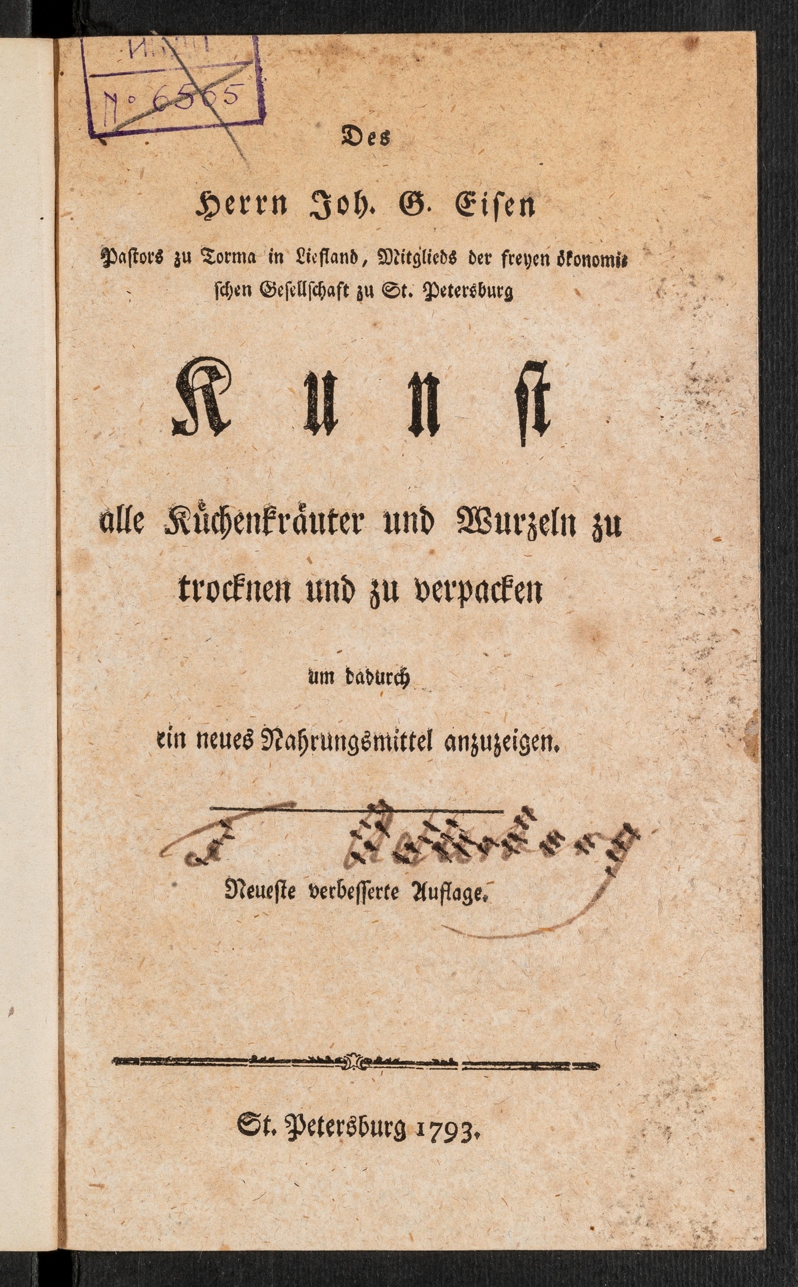 Изображение книги Des Herrn Joh. G. Eisen Pastors zu Torma in Liefland, Mitglieds der freyen ökonomischen Gesellschaft zu St. Petersburg Kunst alle Küchenkräuter und Wurzeln zu trocknen und zu verpacken um dadurch ein neues Nahrungsmittel anzuzeigen