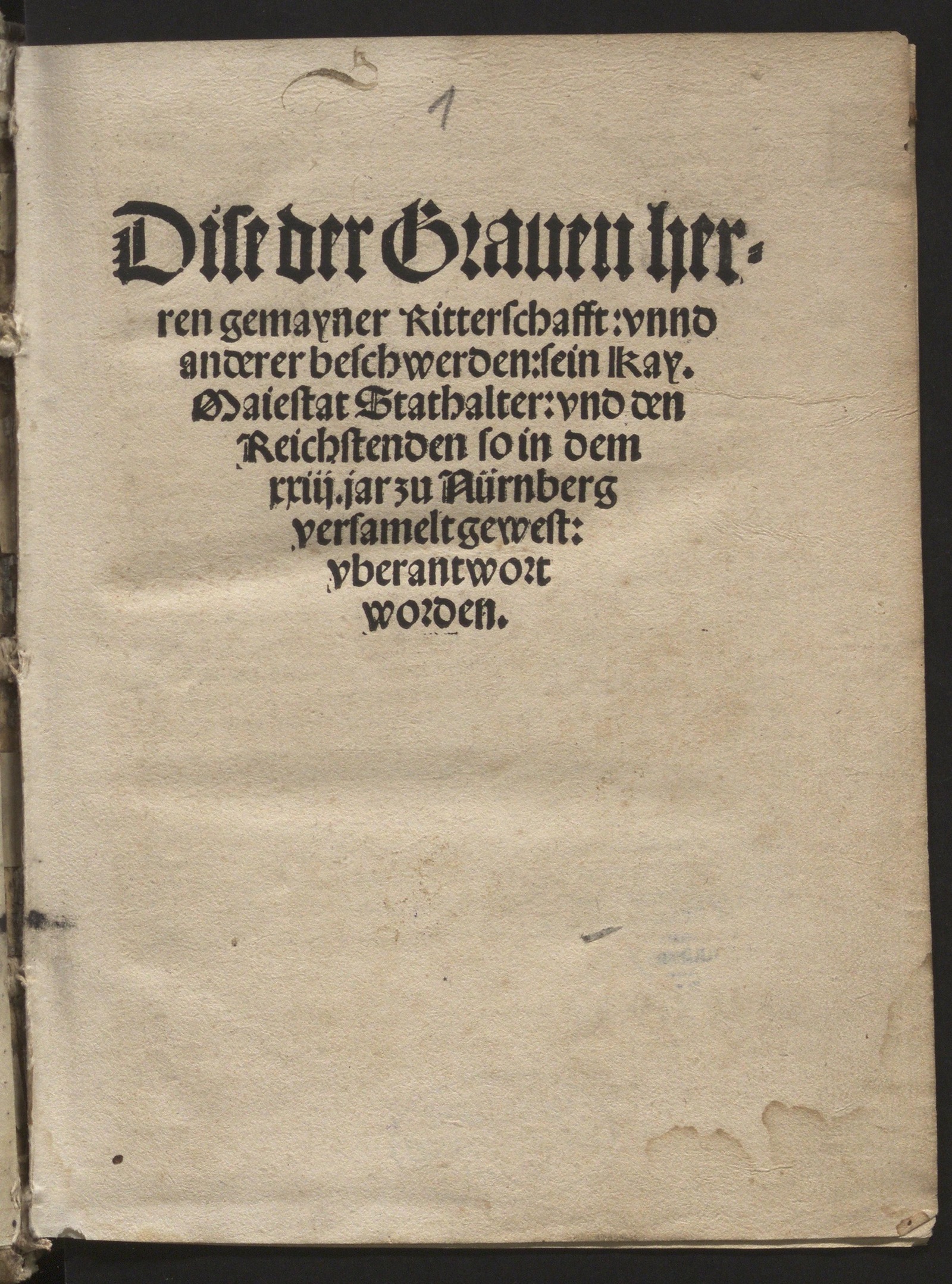 Изображение книги Dise der Grauen herren gemayner Ritterschafft, unnd anderer beschwerden, sein Kay. Maiestat Stathalter und den Reichstenden so in dem xxiij. jar zu Nürnberg versamelt gewest, uberantwort worden