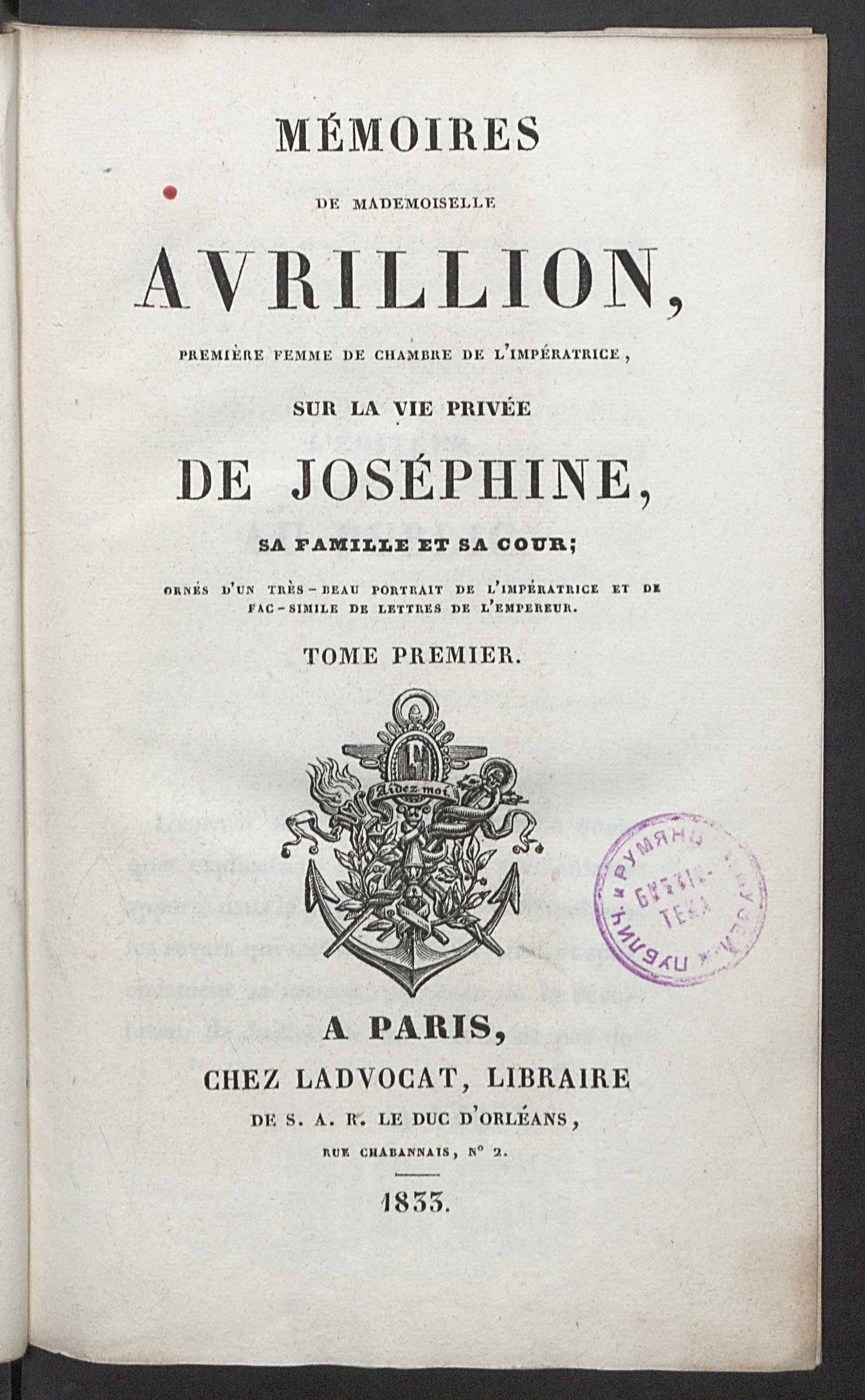 Изображение книги Mémoires de mademoiselle Avrillion, première femme de chambre de l'Impératrice, sur la vie privée de Joséphine, sa famille et sa cour. T. 1