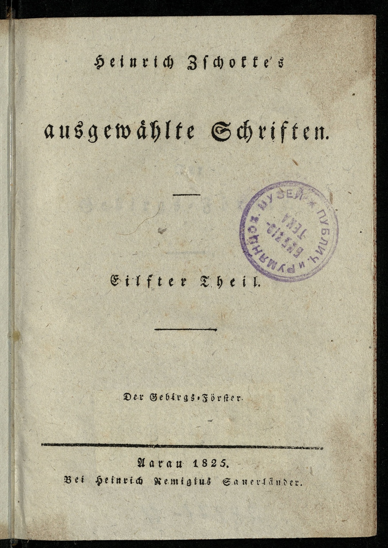 Изображение Heinrich Zschokke's ausgewählte Schriften. Th. 11. Der Gebirgs-Förster