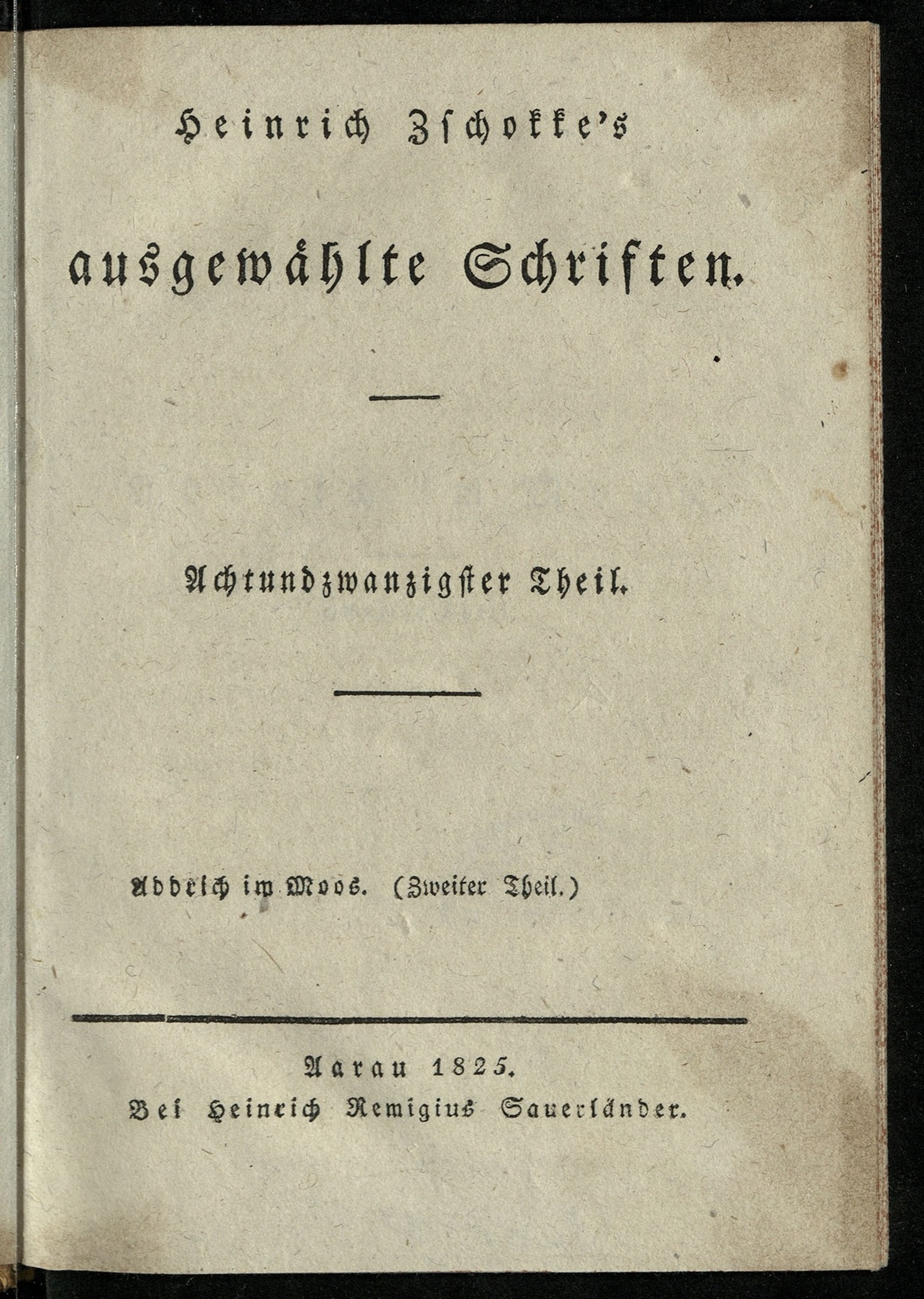 Изображение книги Heinrich Zschokke's ausgewählte Schriften. Th. 28. Addrich im Moos. Th. 2