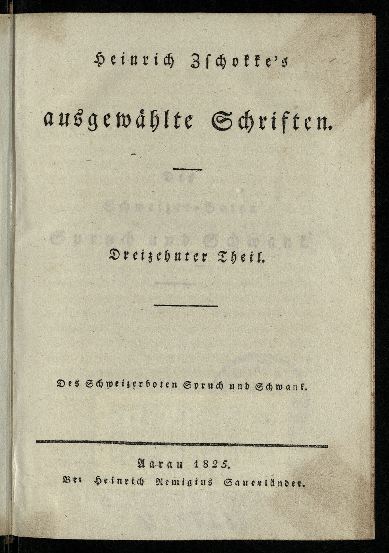 Изображение Heinrich Zschokke's ausgewählte Schriften. Th. 13. Des Schweizerboten Spruch und Schwank