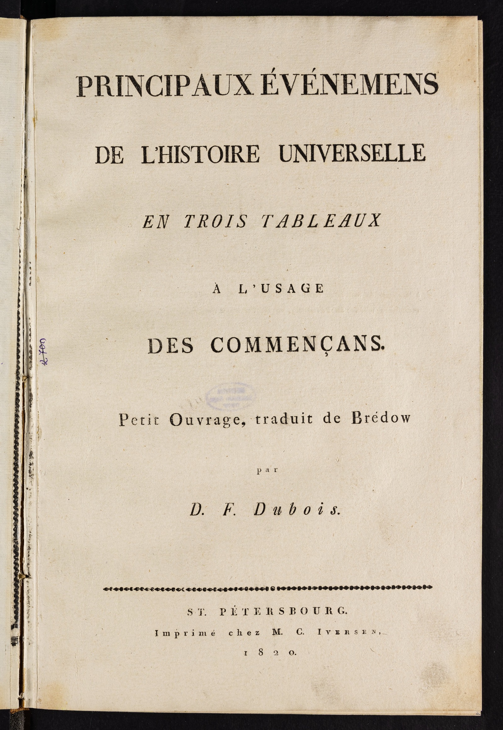 Изображение книги Principaux événemens de l’histoire universelle en trois tableaux a l’usage des commençans. Petit Ouvrage, traduit de Brédow par D. F. Dubois