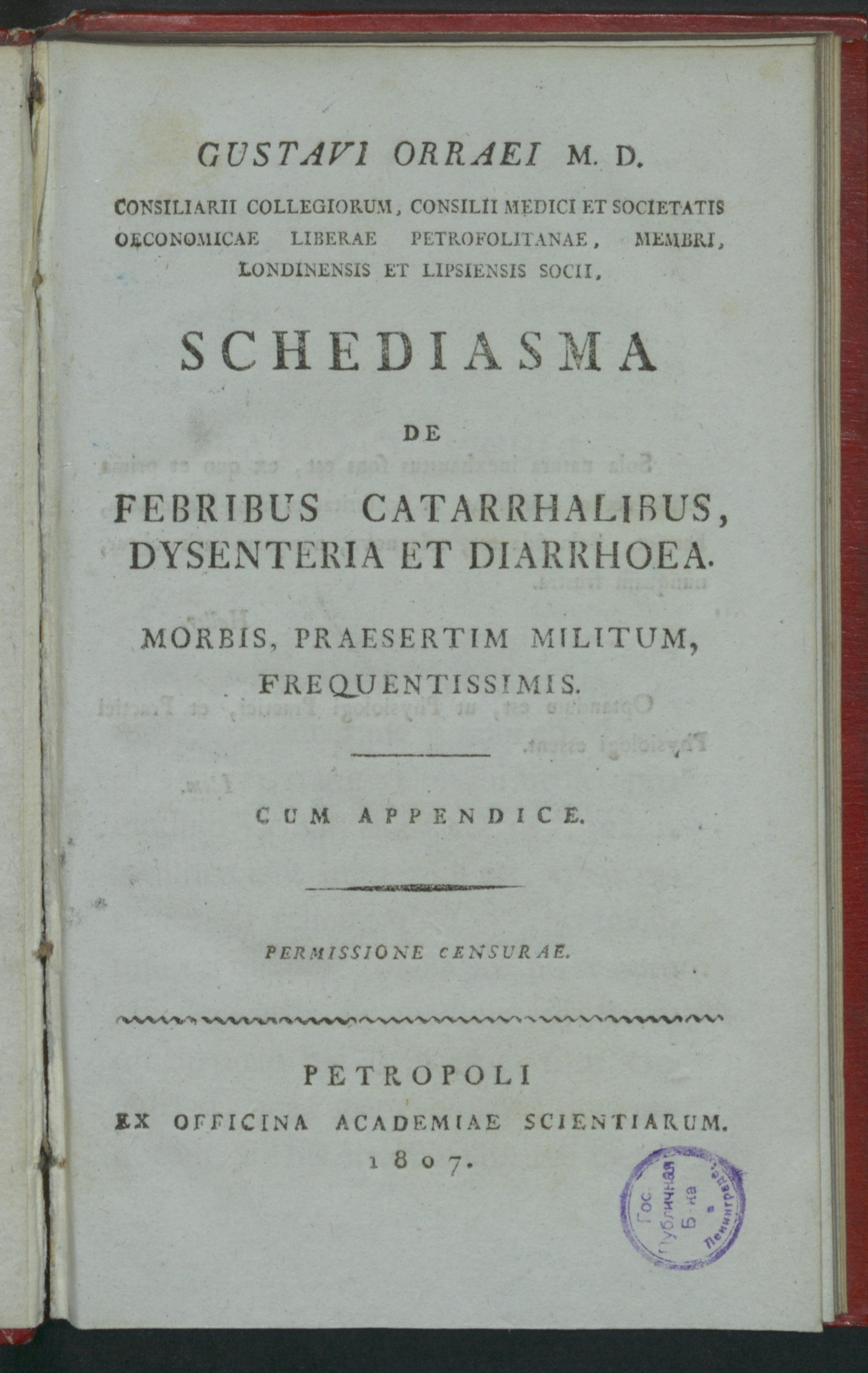 Изображение книги Gustavi Orraei M.D. consiliarii collegiorum, Consilii medici et Societatis oeconomicae liberae Petrofolitanae [!], membri, Londinensis et Lipsiensis socii, Schediasma de febribus catarrhalibus, dysenteria et diarrhoea