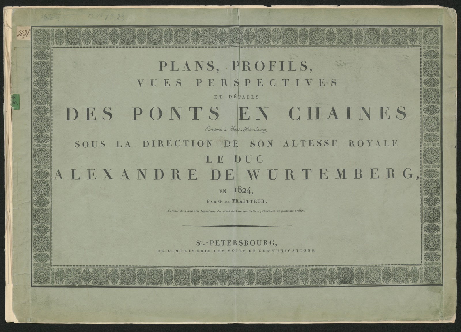 Изображение Plans, profils, vues perspectives et détails des ponts en chaines exécutés à Saint-Pétersbourg, sous la direction de Son Altesse Royale le duc Alexandre de Wurtemberg, en 1824