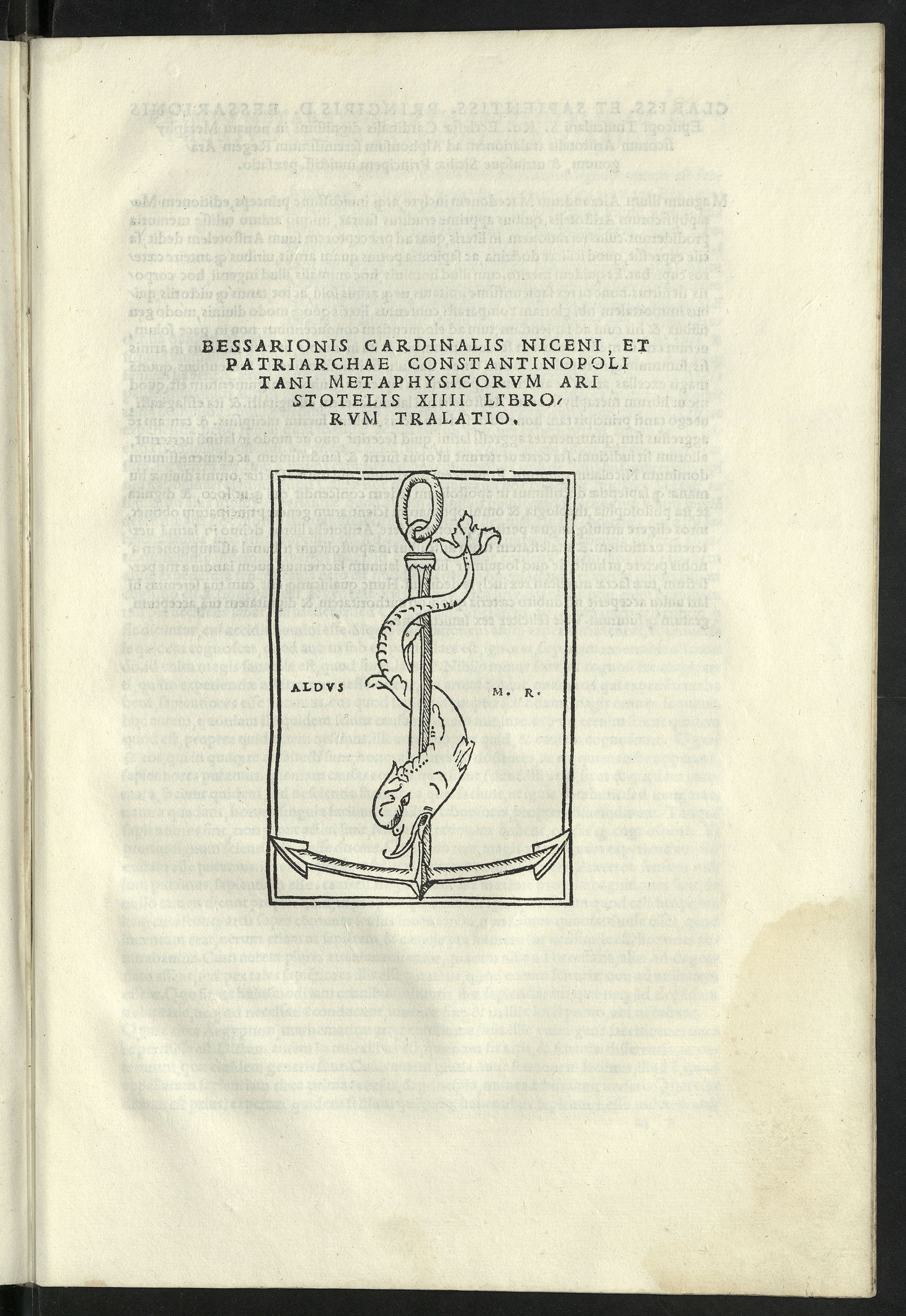 Изображение книги [In calumniatorem Platonis] Quae hoc in volumine tractantur. Bessarionis cardinalis Niceni, & patriarchæ Consta[n]tinopolitani In calumniatore[m] Platonis libri quatuor, opus varium, ac doctiss. in quo præclarissima quæq[ue], & digna lectu, quæ à Platone scripta sunt ad homines tam moribus, q[uam] disciplinis instruendos, breviter, clare'q[ue], et placido stylo narrantur. Ejusdem correctio librorum Platonis De legibus Georgio Trapezuntio interprete, ubi passim verba græca ipsius Platonis recitantur & emendata, & cum suis accentibus, nam in libris Romæ olim impressis desunt. Deinde à Bessarione sæpe argumento præmisso, in latinum vertuntur. Postremo Trapezuntii tralatio subjungitur, quod est perq[uam] utile iis, qui græcis litteris instituuntur, atq[ue] ex græcis bonis, bona latina facere volunt. Ejusdem De natura & arte adversus eundem Trapezuntiu[m] tractatus admodum q[uam] acutus, ac doctus. Ejusdem Metaphysicorum Aristotelis XIIII librorum tralatio. Theophrasti Metaphysicorum liber I. Index omnium, quæ singulis libris pertractantur. P. 2. Bessarionis cardinalis Niceni, et patriarchae Constantinopolitani Metaphysicorum Aristotelis XIIII librorum tralatio