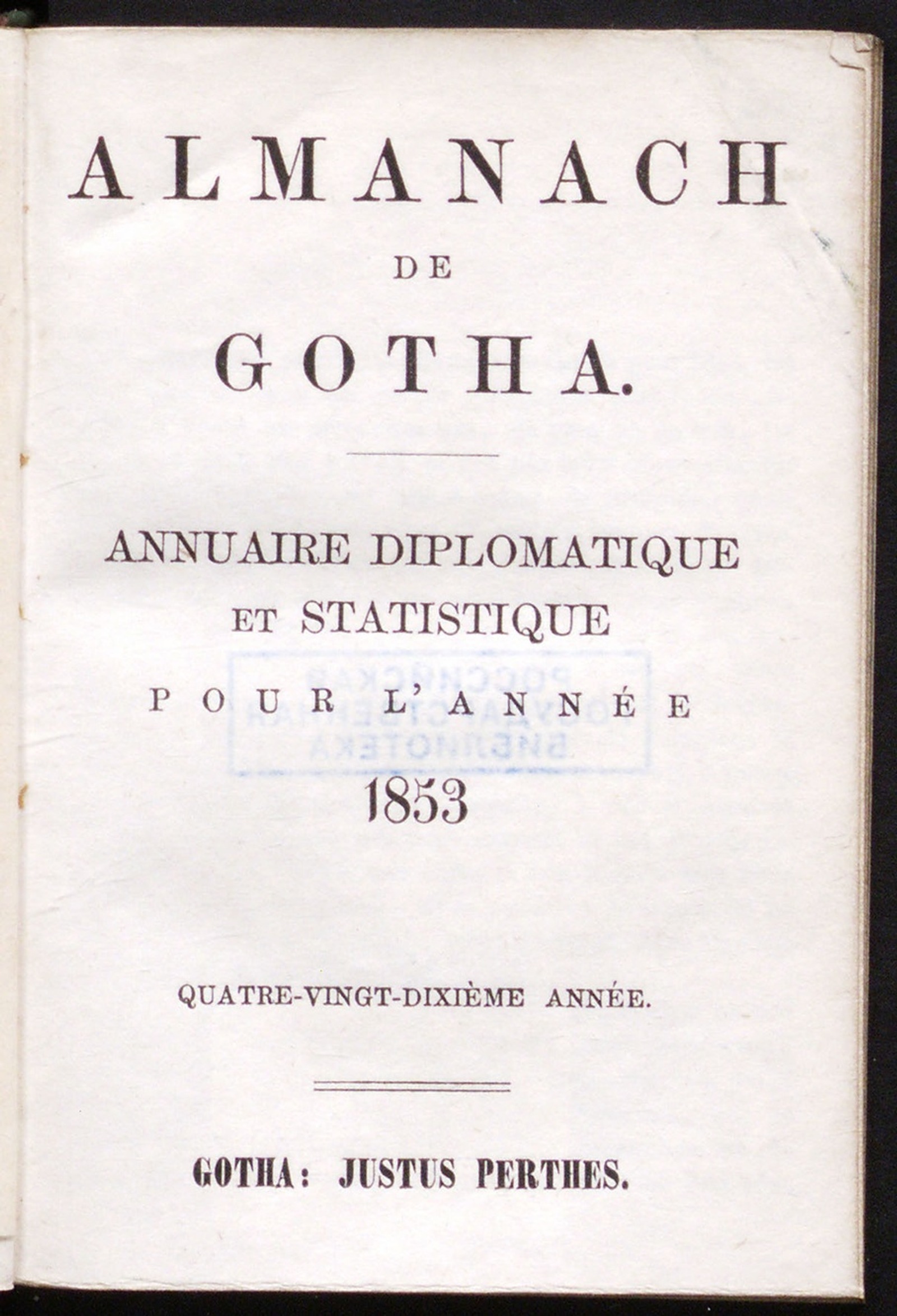 Изображение книги Almanach de Gotha : annuaire généalogique, diplomatique et statistique... 90-me année, pour l'année 1853