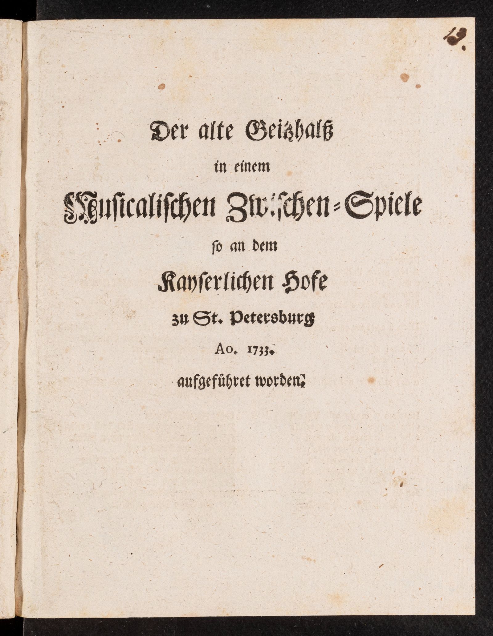 Изображение книги Der alte Geitzhalss in einem Musicalischen Zwischen-Spiele so an dem Kayserlichen Hofe zu St. Petersburg Ao. 1733. aufgeführet worden