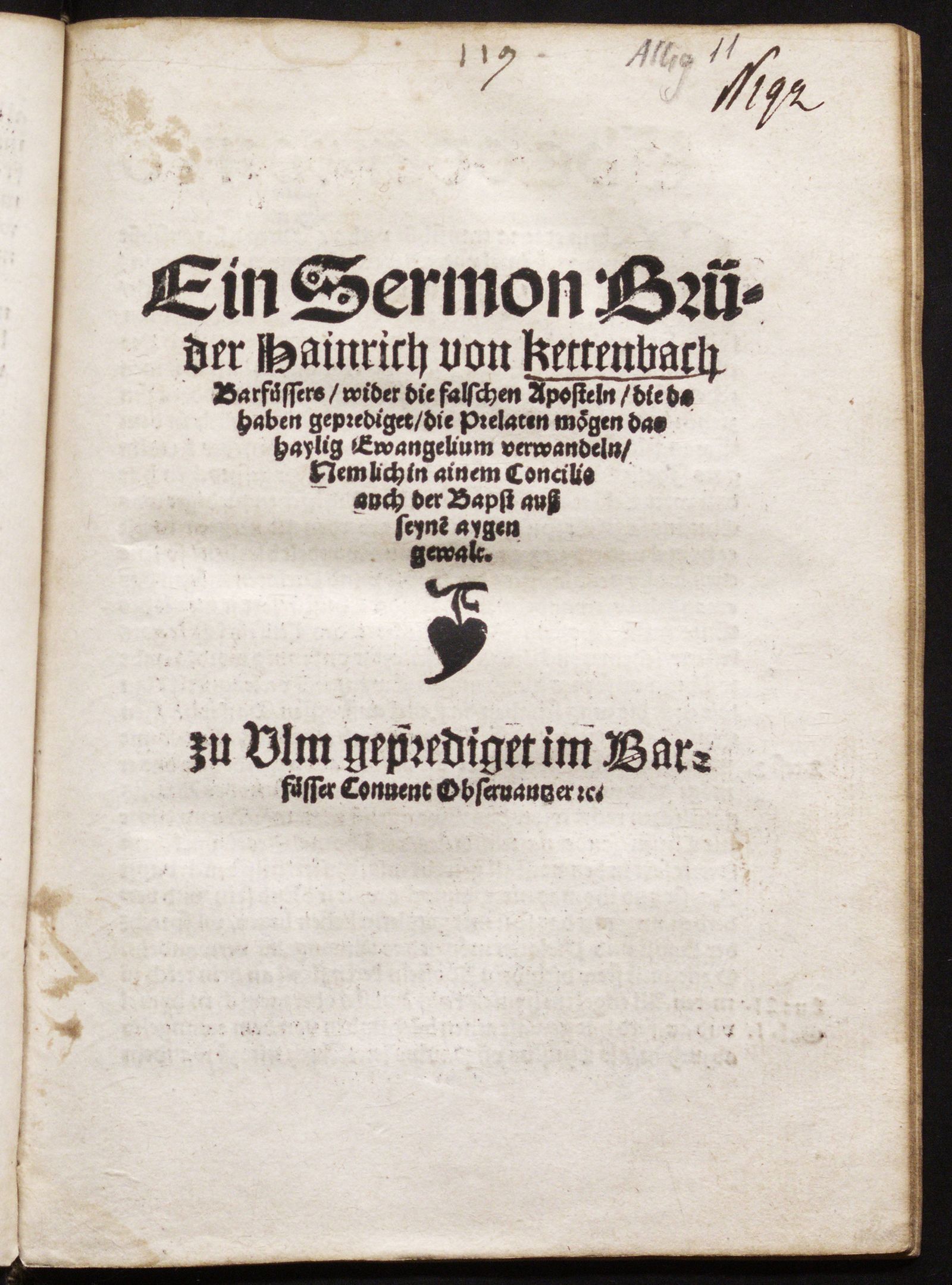 Изображение Ein Sermon Brüder Hainrich von kettenbach Barfůssers, wider die falschen Aposteln, die da haben geprediget, die Prelaten m[oe]gen das haylig Ewangelium verwandeln, Nemlich in ainem Concilio auch der Bapst auß seynẽ aygen gewalt. zu Vlm geprediget im Barfůsser Convent Obseruantzer [et]c