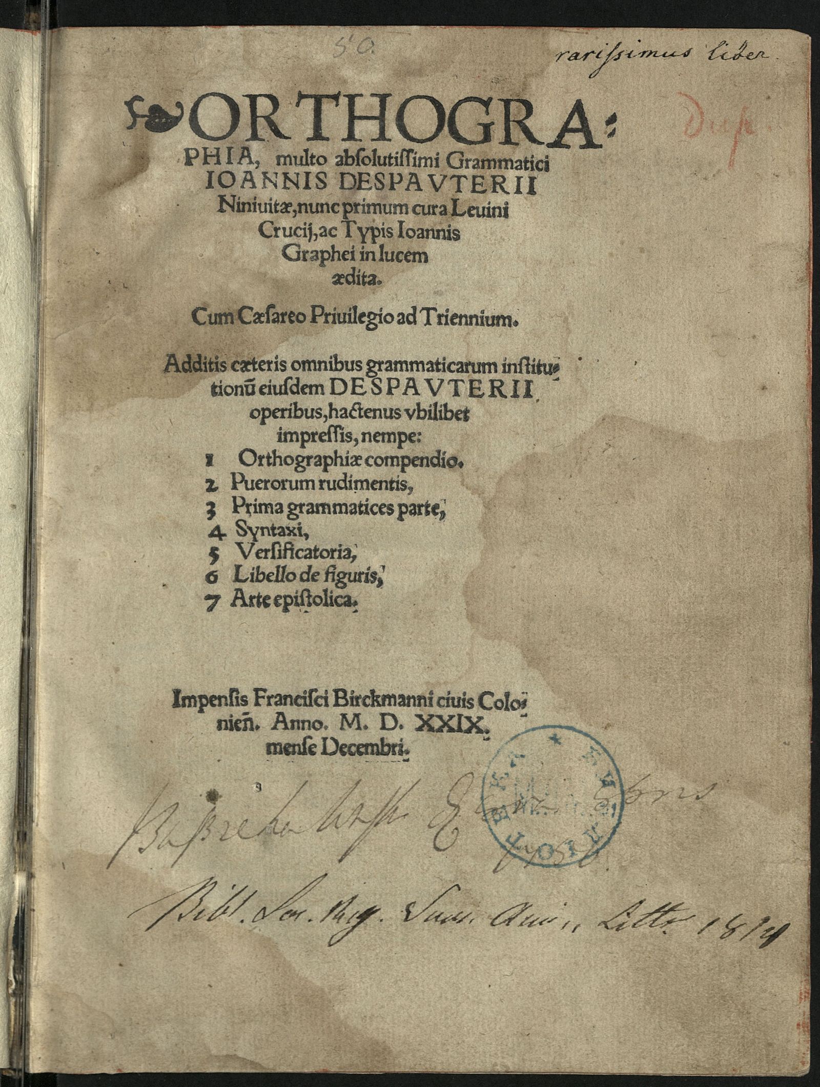 Изображение Orthographia, multo absolutissimi Grammatici Ioannis Despauterii Ninivitae, nunc primum cura Levini Crucij, ac Typis Ioannis Graphei in lucem aedita... Additis caeteris omnibus grammaticarum institutionū eiusdem Despauterii operibus, hactenus ubilibet impressis, nempe