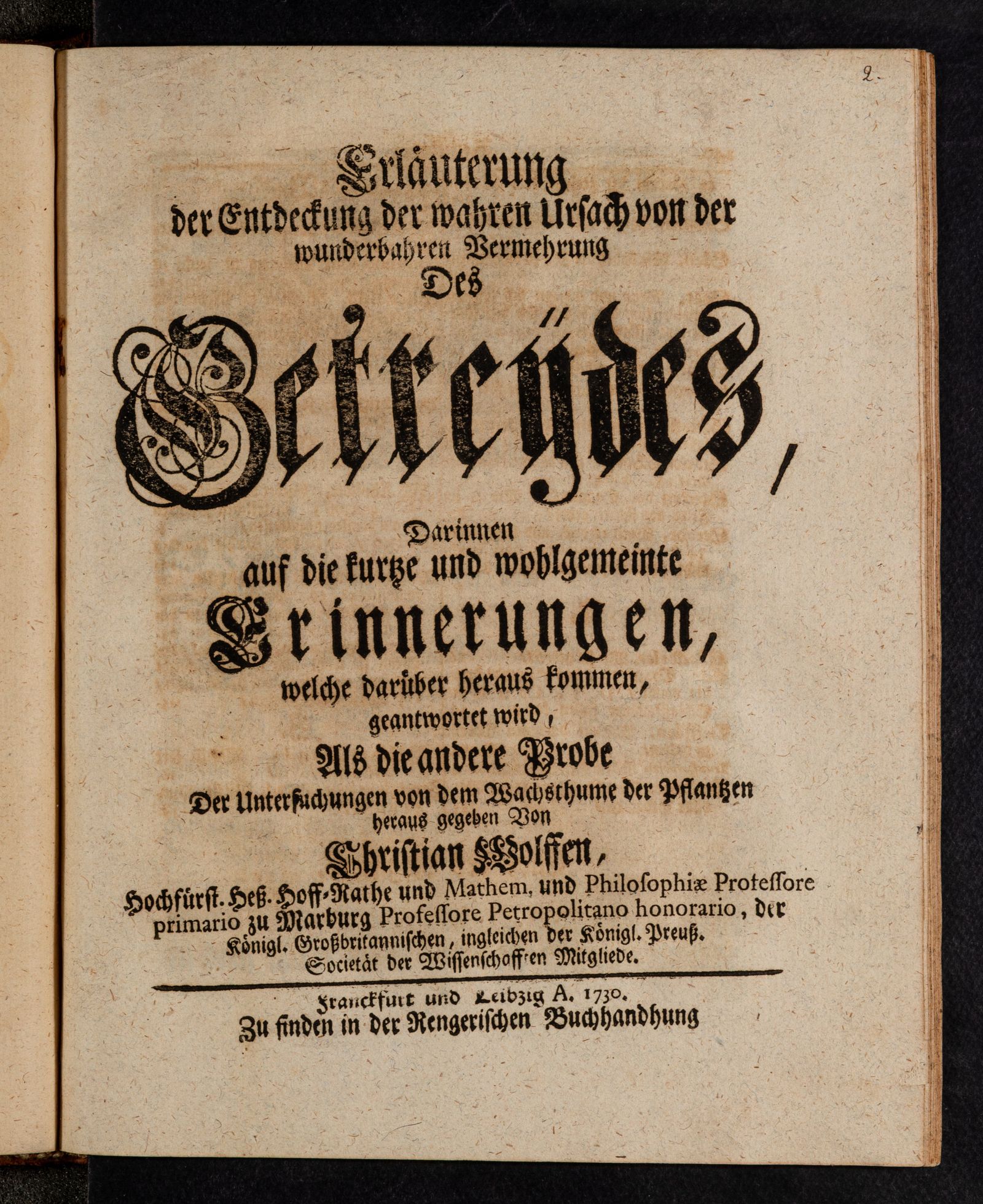 Изображение Erläuterung der Entdeckung der wahren Ursach von der wunderbahren Vermehrung des Getreydes, darinnen auf die kurtze und wohlgemeinte Erinnerungen, welche darüber heraus kommen, geantwortet wird, als die andere Probe der Untersichungen von dem Wachsthume der Pflantzen