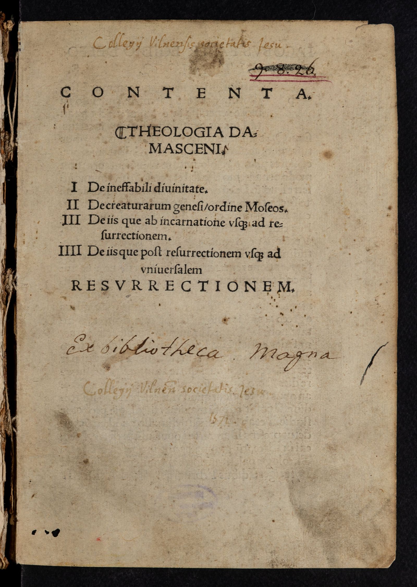 Изображение Contenta. Theologia Damasceni. I. De ineffabili divinitate II. De creaturarum genesi, ordine Moseos. III. De iis que ab incarnatione usque ad resurrectionem. IIII. De iis que post resurrectionem usque ad universalem resurrectionem