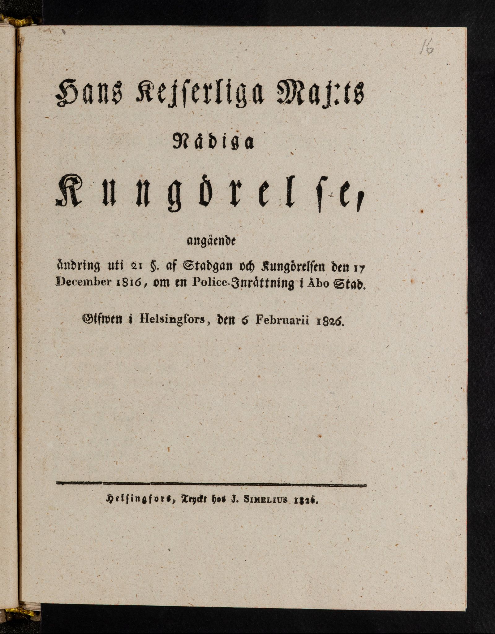Изображение Hans keyserliga Maj: ts Nädiga Kungörelse, angäende ändring uti 21 § af Stadgan och Kungörelsen den 17 December 1816, om en Police-Inrättning i Äbo Stad. Giswen i Helsingfors, den 6 Februarii 1826